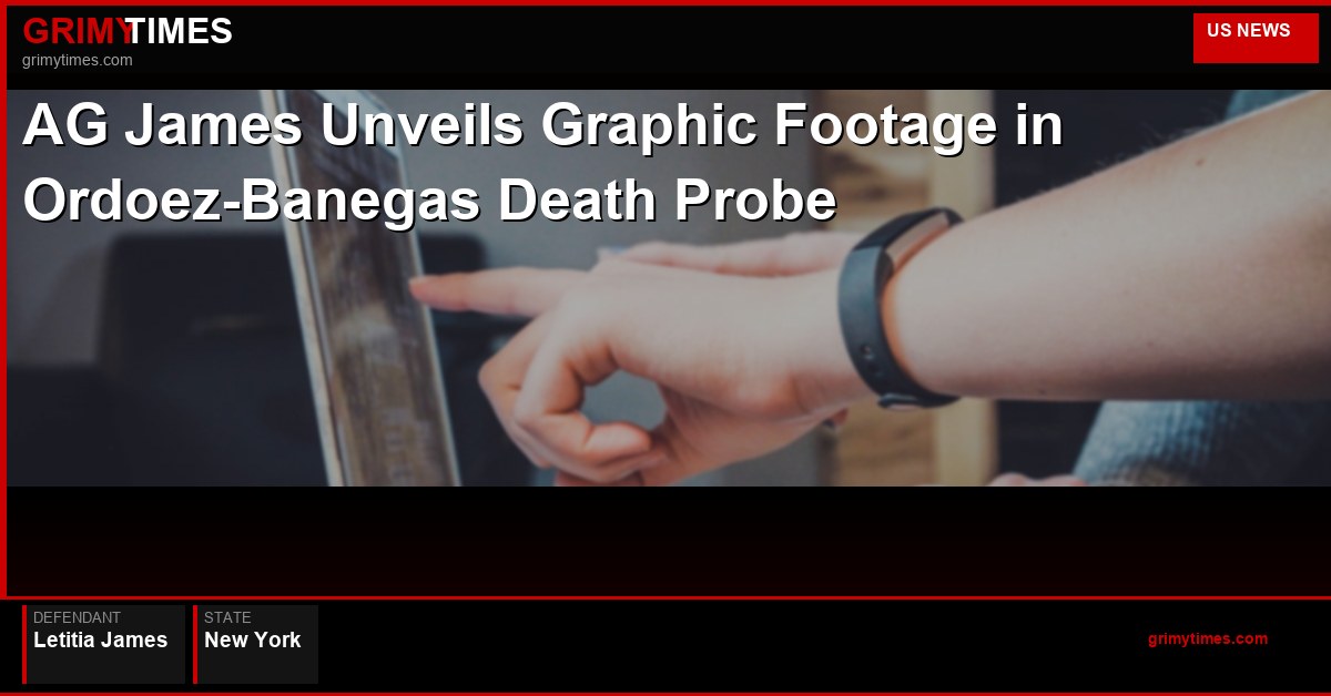 AG James Unveils Graphic Footage in Ordoez-Banegas Death Pr — Letitia James — New York