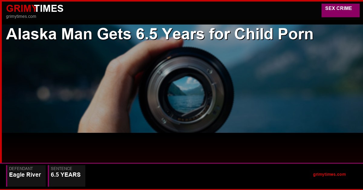 Alaska Man Gets 6.5 Years for Child Porn
