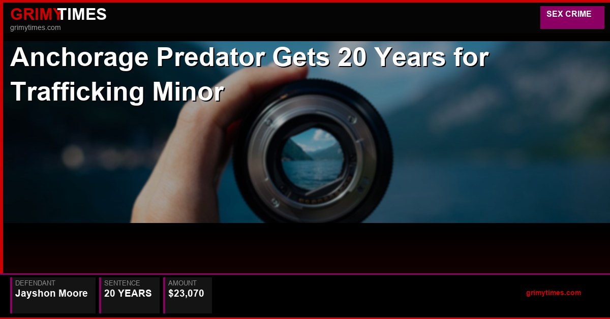 Anchorage Predator Gets 20 Years for Trafficking Minor