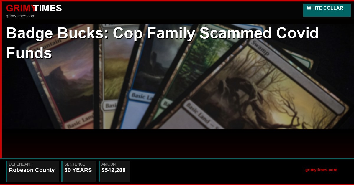 Badge & Bucks: Cop Family Scammed Covid Funds — Robeson County — 30 years
