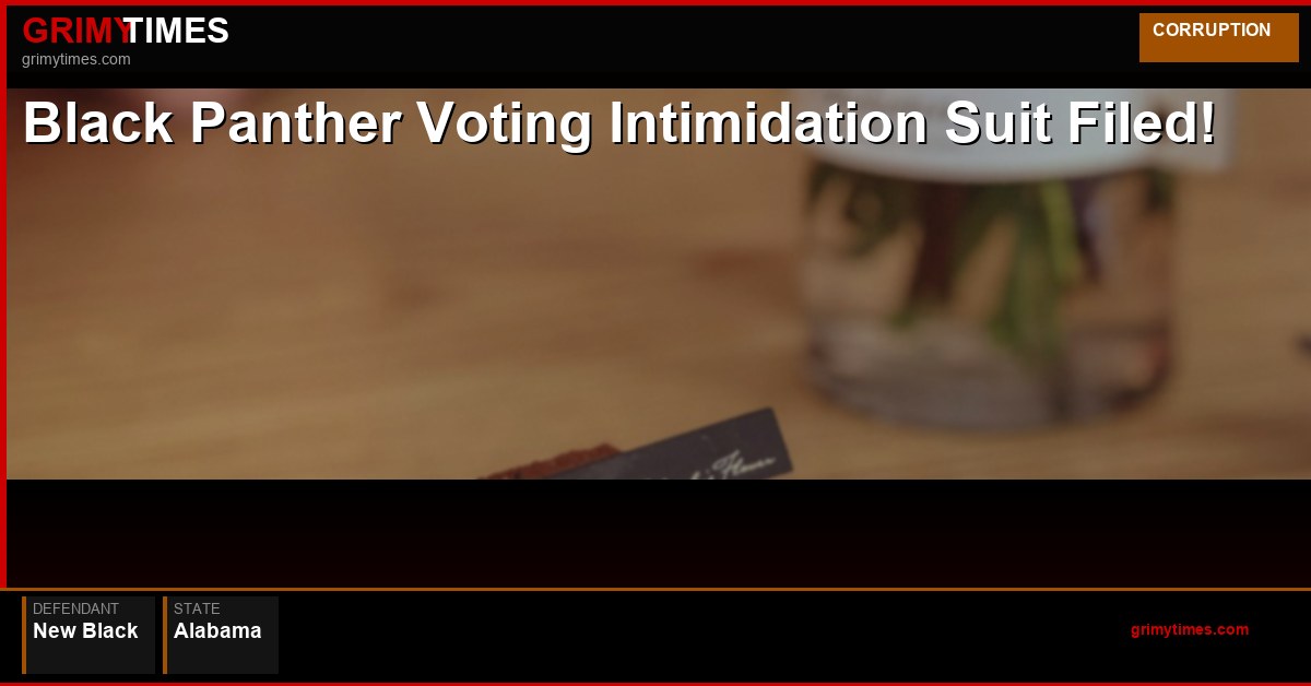 Black Panther Voting Intimidation Suit Filed! — New Black — Alabama
