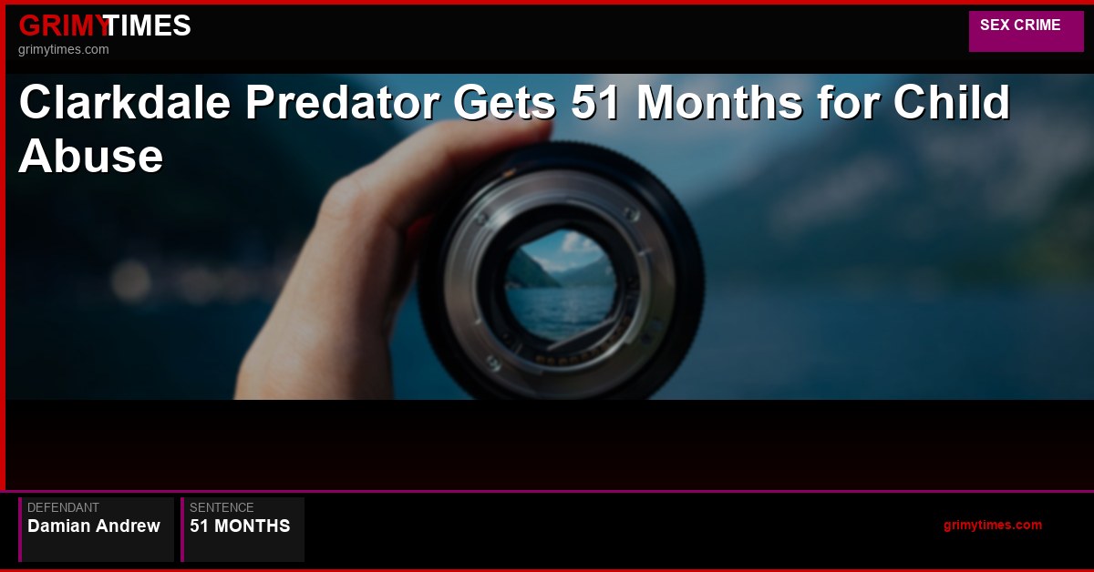 Clarkdale Predator Gets 51 Months for Child Abuse