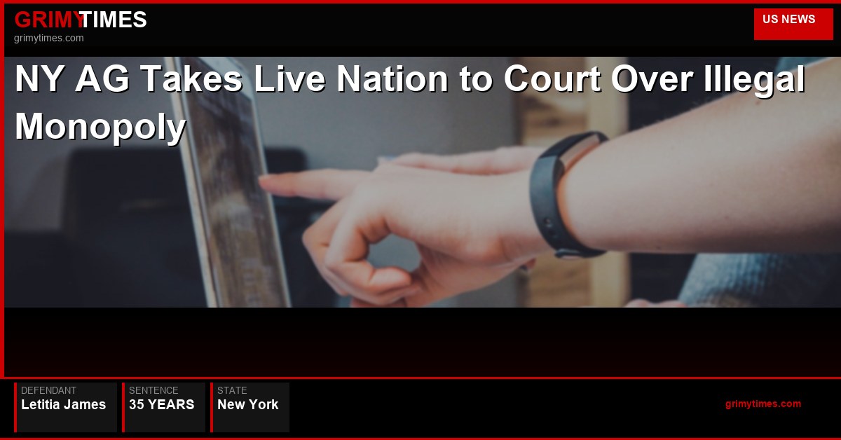 NY AG Takes Live Nation to Court Over Illegal Monopoly — Letitia James — 35 Years — New York