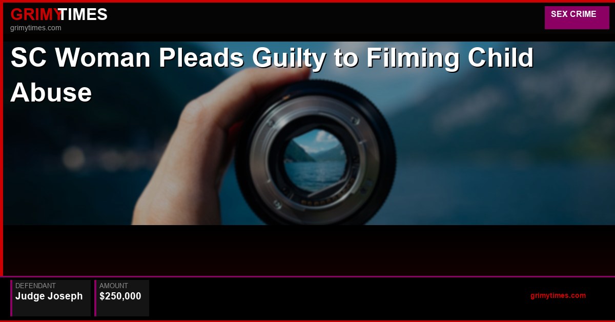 SC Woman Pleads Guilty to Filming Child Abuse
