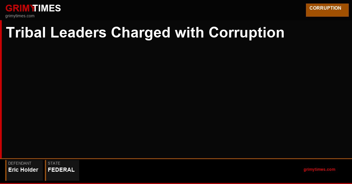 Tribal Leaders Charged with Corruption - Eric Holder - Federal