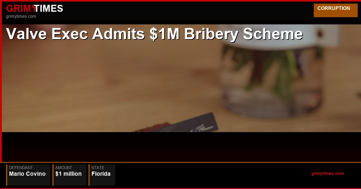 Valve Exec Admits $1M Bribery Scheme — Mario Covino — Florida